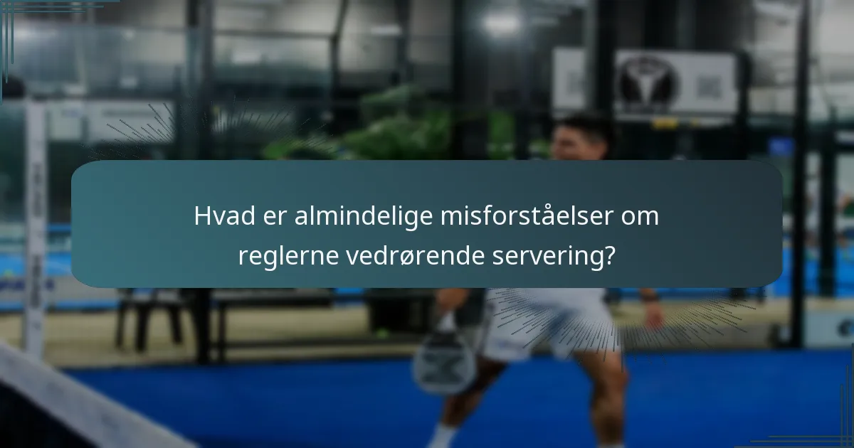 Hvad er almindelige misforståelser om reglerne vedrørende servering?