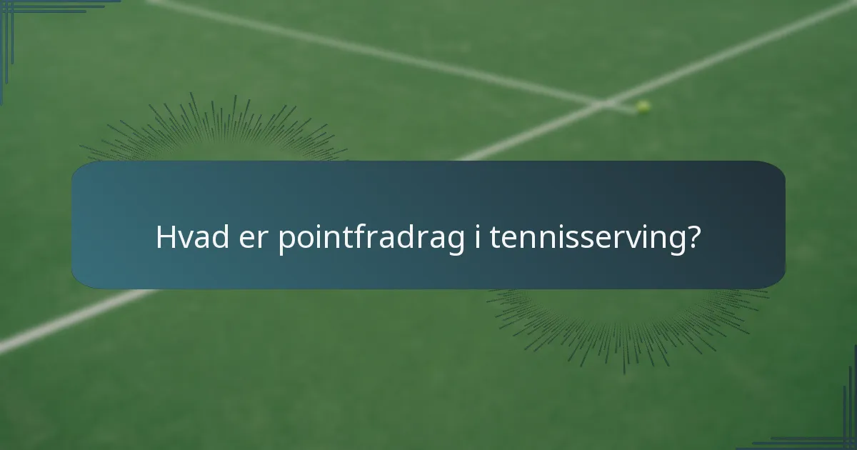 Hvad er pointfradrag i tennisserving?