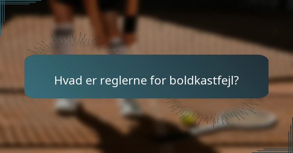Hvad er reglerne for boldkastfejl?
