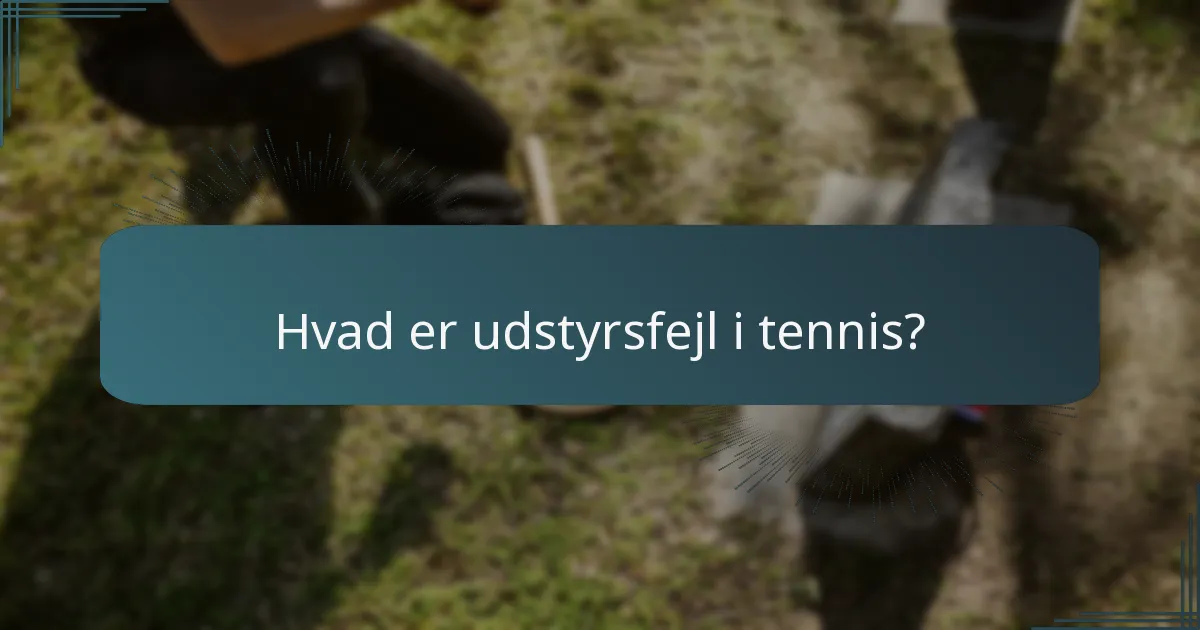 Hvad er udstyrsfejl i tennis?