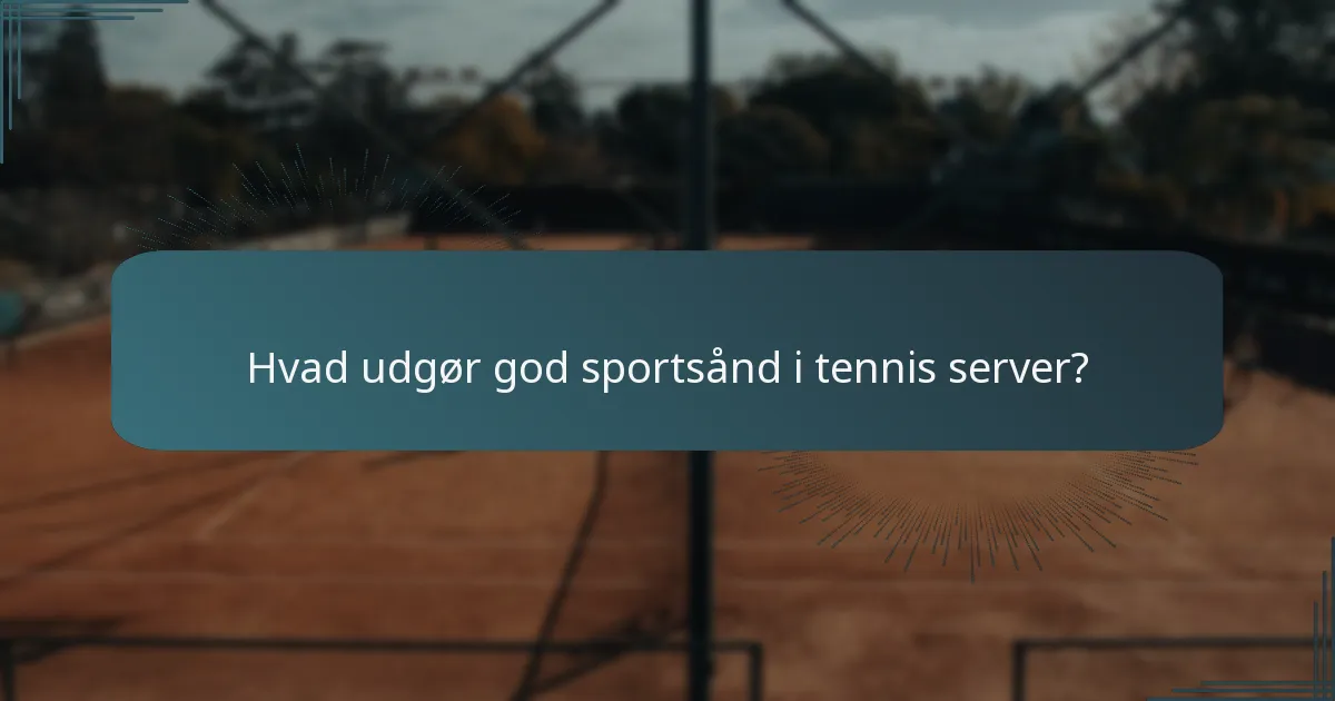 Hvad udgør god sportsånd i tennis server?
