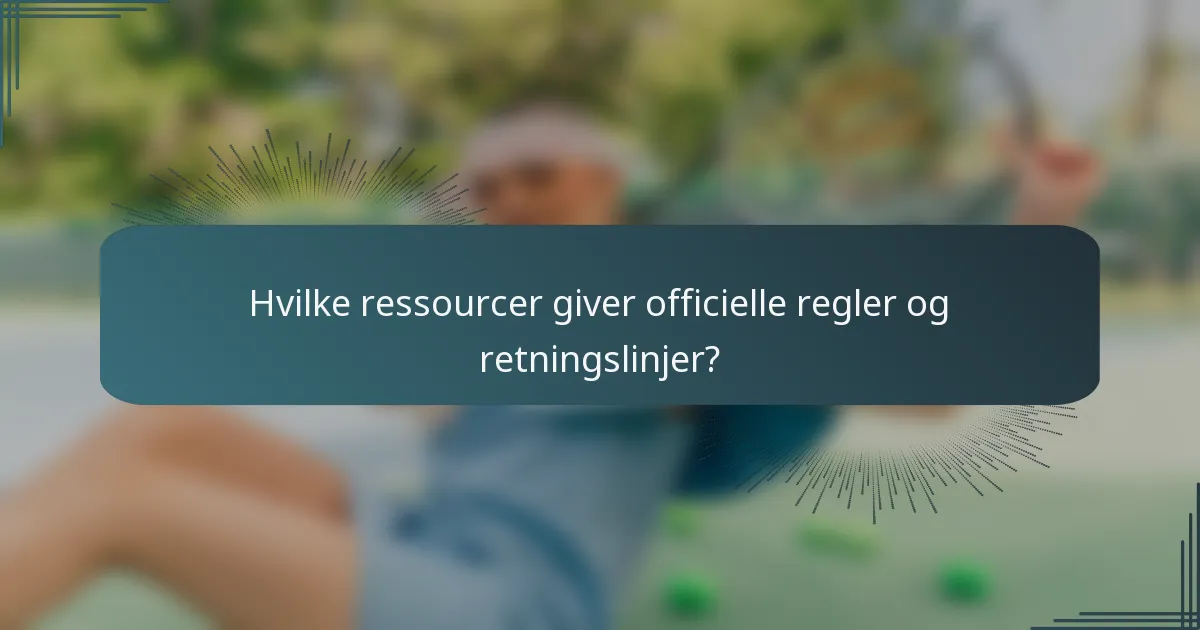Hvilke ressourcer giver officielle regler og retningslinjer?