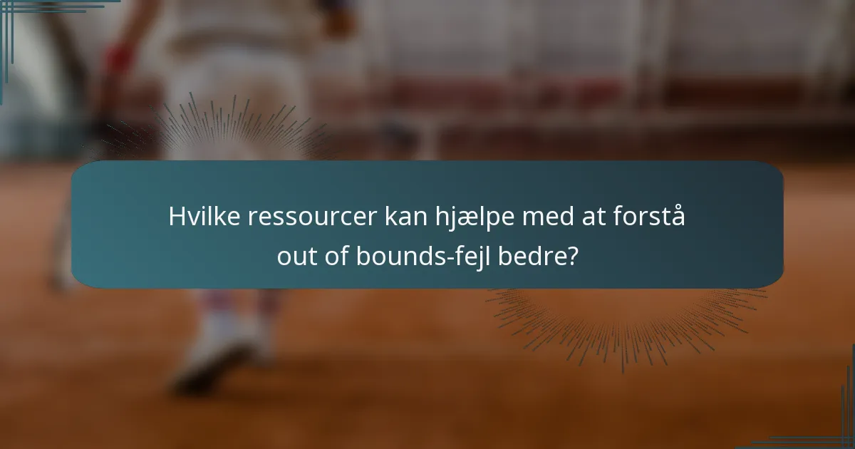 Hvilke ressourcer kan hjælpe med at forstå out of bounds-fejl bedre?