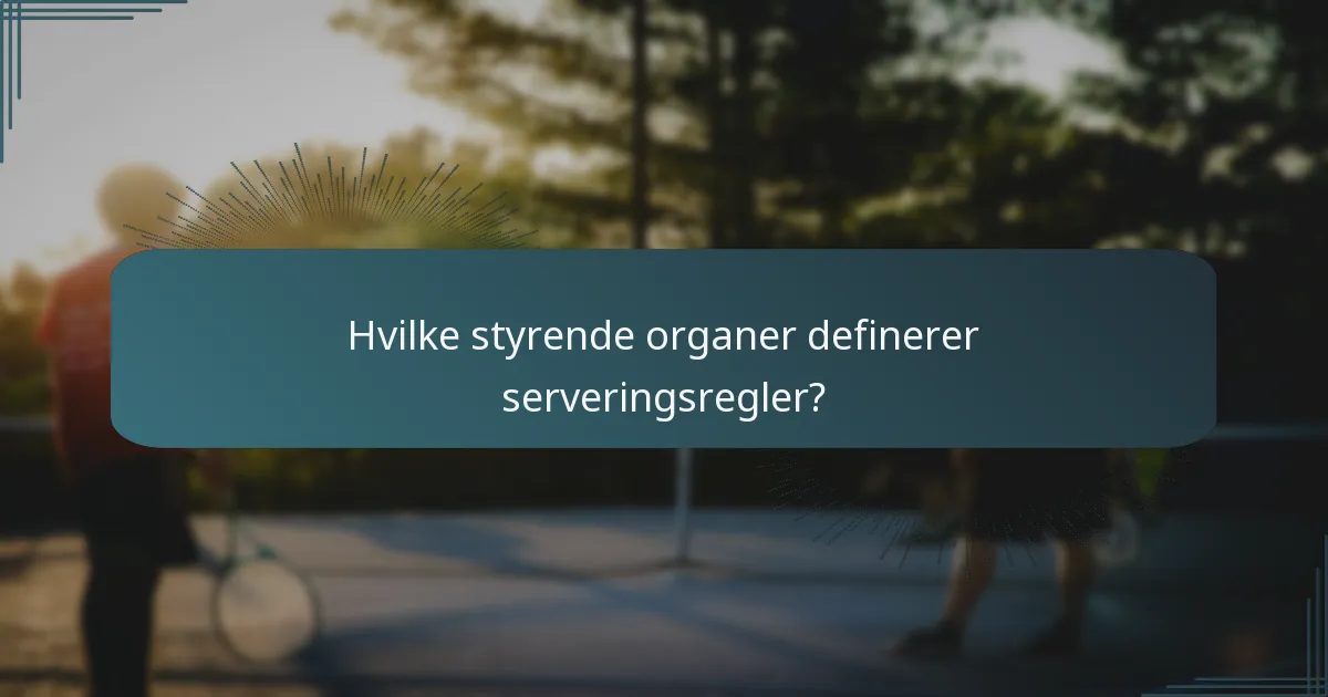 Hvilke styrende organer definerer serveringsregler?