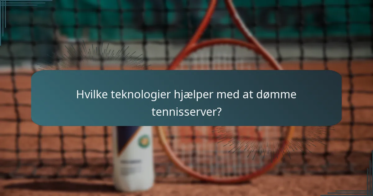 Hvilke teknologier hjælper med at dømme tennisserver?