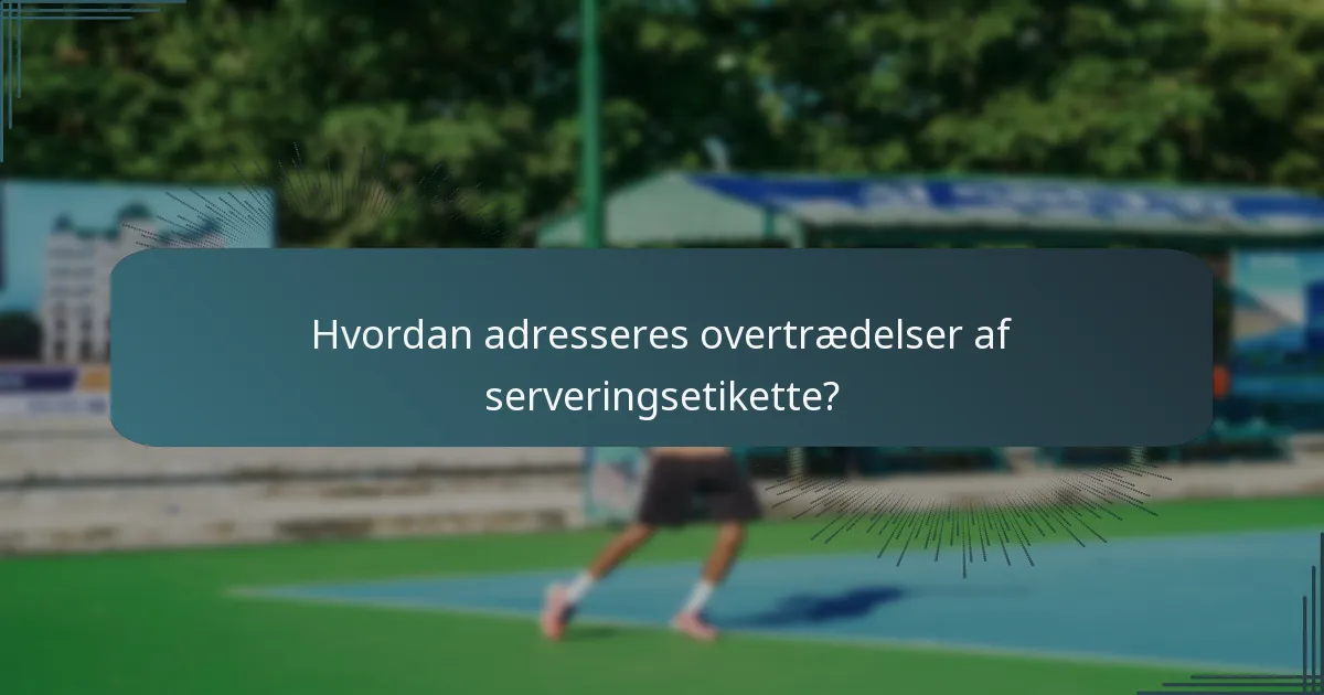 Hvordan adresseres overtrædelser af serveringsetikette?