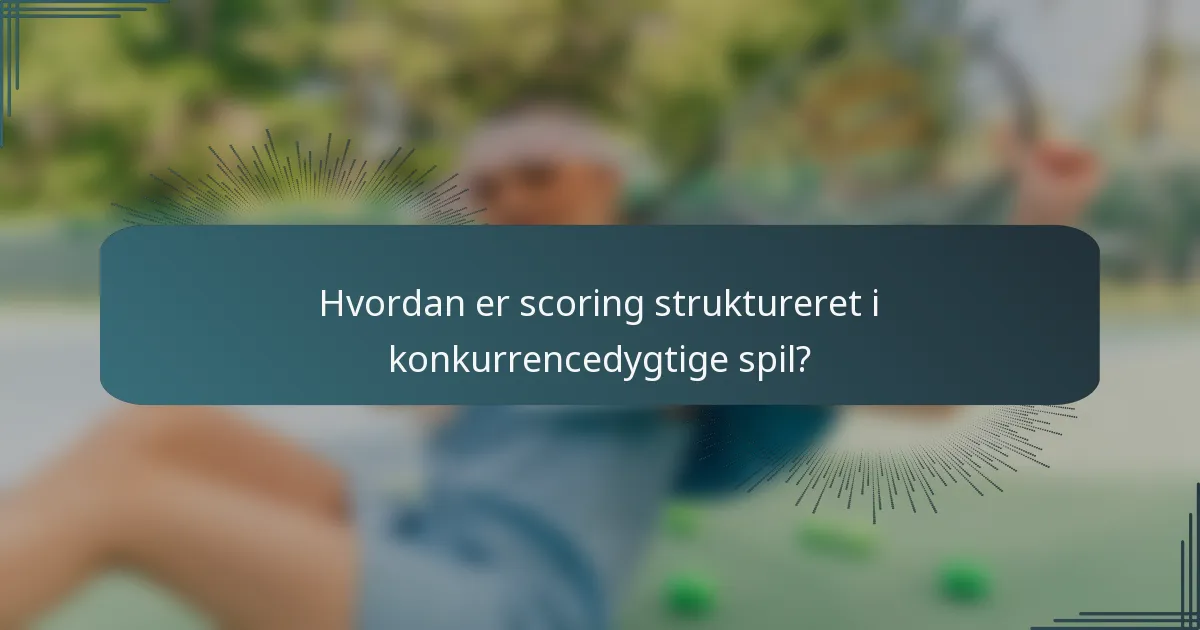 Hvordan er scoring struktureret i konkurrencedygtige spil?