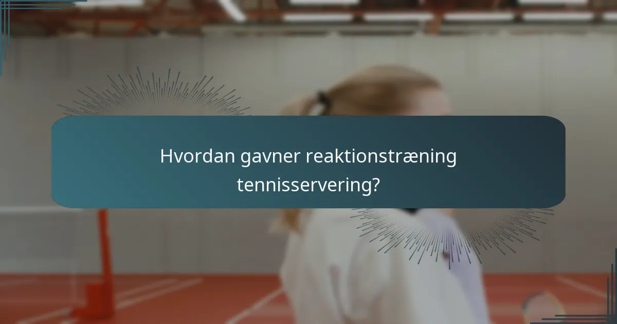 Hvordan gavner reaktionstræning tennisservering?