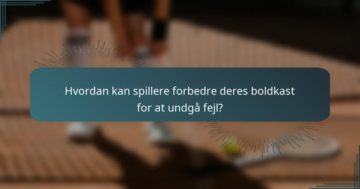 Hvordan kan spillere forbedre deres boldkast for at undgå fejl?
