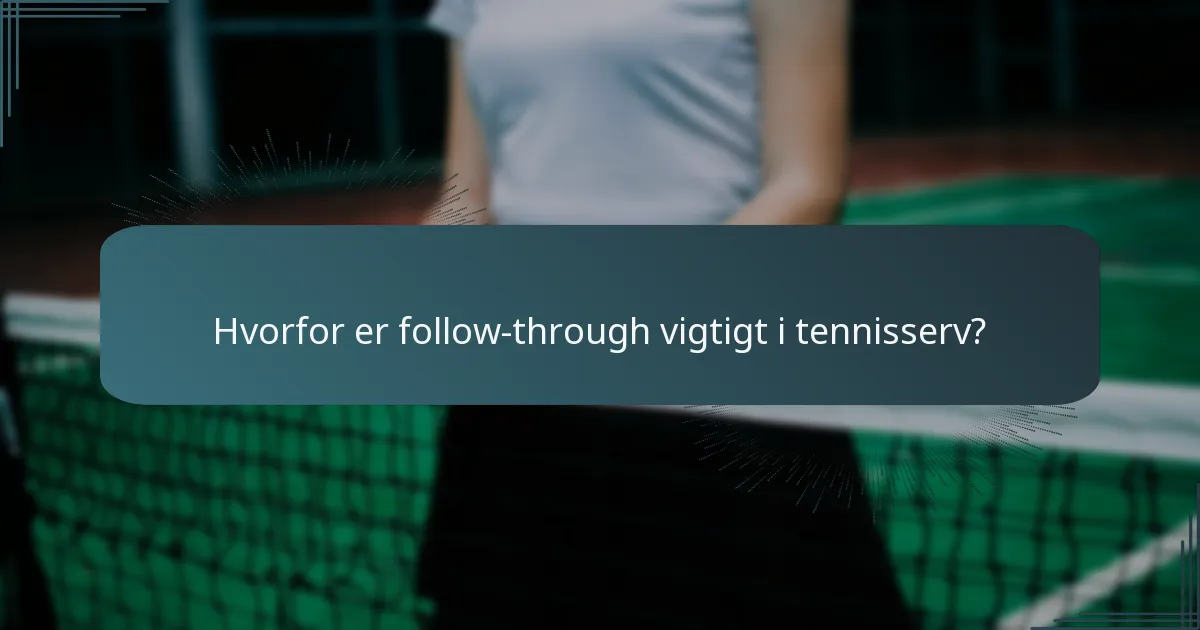 Hvorfor er follow-through vigtigt i tennisserv?