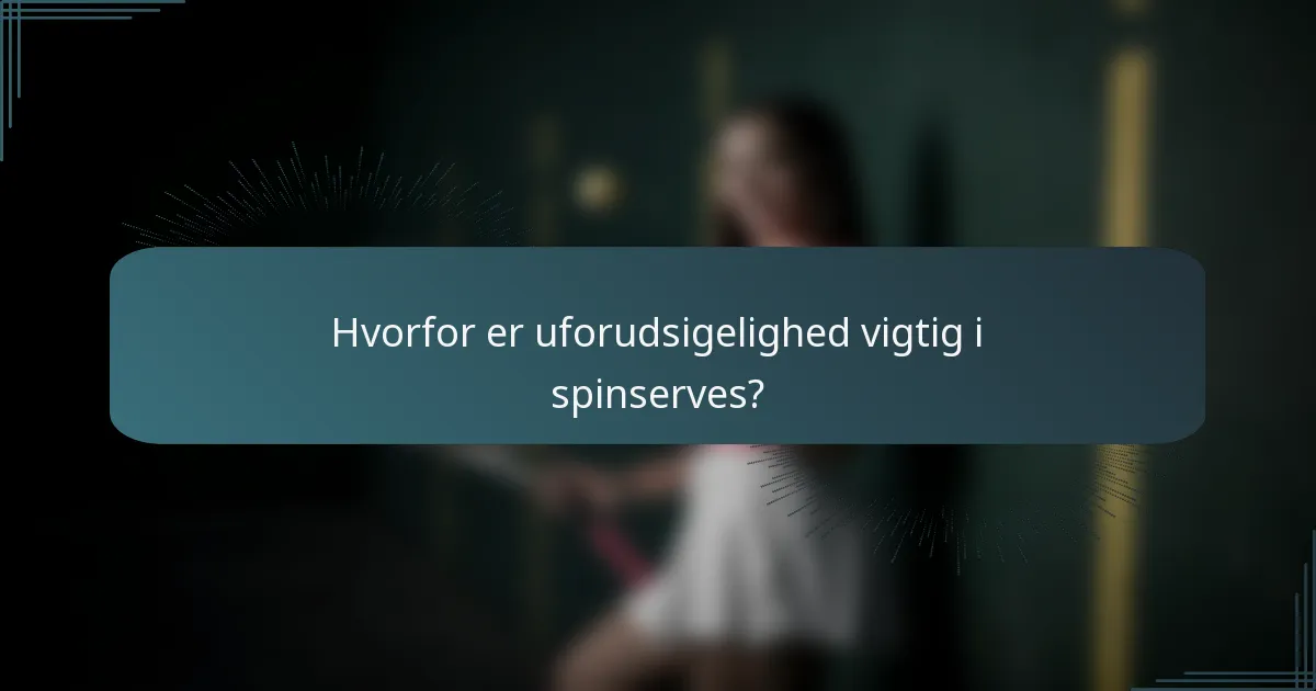 Hvorfor er uforudsigelighed vigtig i spinserves?